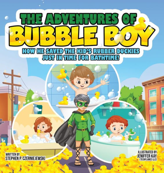 the Adventures of Bubble Boy: How He Saved Kid's Rubber Duckies Just Time For Bathtime!: Kids'