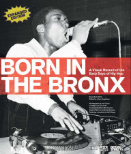 Title: Born in the Bronx: A Visual Record of the Early Days of Hip Hop, Author: Joe Conzo