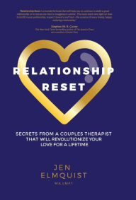 Title: Relationship Reset: Secrets from a Couples Therapist that Will Revolutionize Your Love for a Lifetime, Author: Jen Elmquist