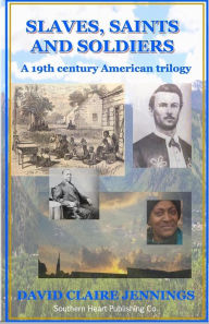 Title: Slaves, Saints and Soldiers, Author: David Claire Jennings