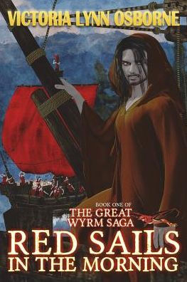 Red Sails in the Morning: Book One Great Wyrm Saga