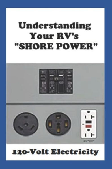 Understanding Your RV's SHORE POWER: 120-Volt Electricity