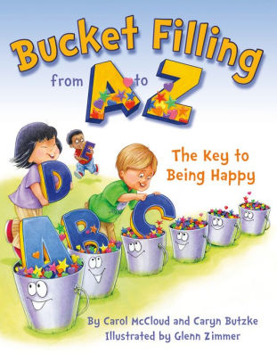 Bucket Filling from A to Z: The Key to Being Happy