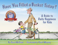 Title: Have You Filled a Bucket Today?: A Guide to Daily Happiness for Kids, Author: Carol McCloud