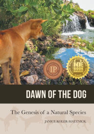 Title: Dawn of the Dog: The Genesis of a Natural Species, Author: Janice Anne Koler-Matznick