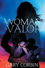 Free easy ebooks download A Woman of Valor (English Edition) by Gary Corbin 9780997496796 DJVU MOBI