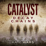 Title: Catalyst: Decay Chains, Author: D-Force