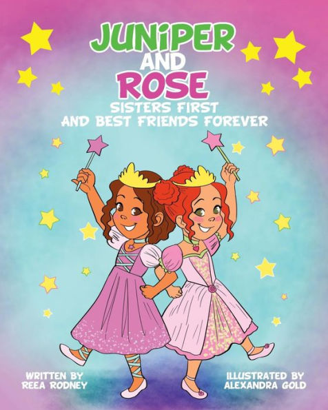 Juniper and Rose: Sisters First, and Best Friends Forever