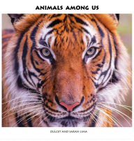 Title: Animals Among Us, Author: Dulcey Lima