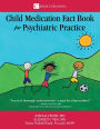 The Child Medication Fact Book for Psychiatric Practice