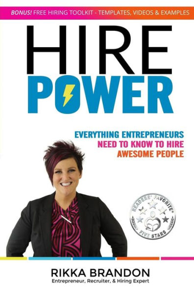 Hire Power: Everything Entrepreneurs Need to Know to Hire Awesome People
