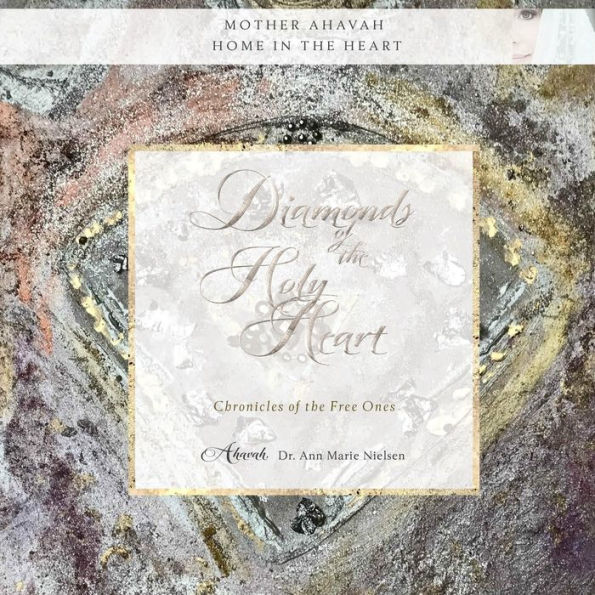 Diamonds of the Holy Heart: Chronicles of the Free Ones