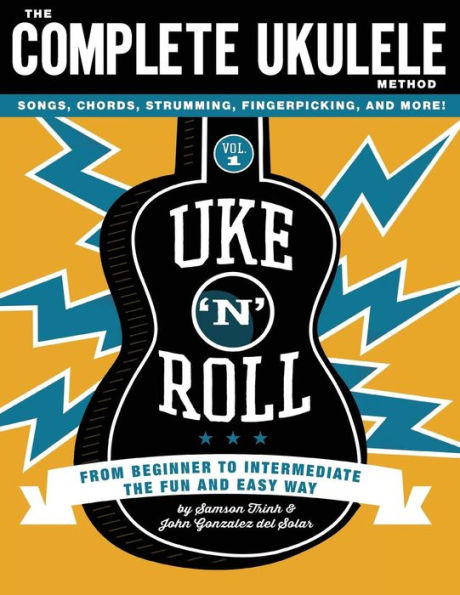 Uke 'N' Roll: The Complete Ukulele Method