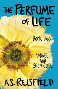 Title: The Perfume of Life: Book Two, Author: A S Reisfield