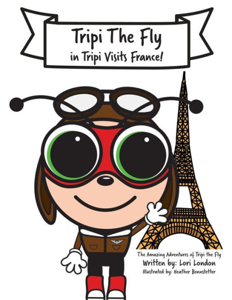 Tripi Visits France: The Amazing Adventures of Fly