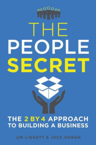 Title: The People Secret: The 2 by 4 Approach to Building a Business, Author: James Liggett