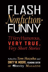 Alternative view 1 of Flash Nonfiction Funny: 71 Very Humorous, Very True, Very Short Stories