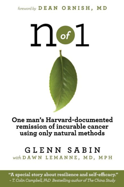 n of 1: One man's Harvard-documented remission incurable cancer using only natural methods