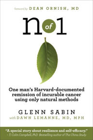 Title: n of 1: One man's Harvard-documented remission of incurable cancer using only natural methods, Author: Glenn Sabin