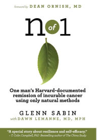 Title: n of 1: One man's Harvard-documented remission of incurable cancer using only natural methods, Author: Glenn Sabin