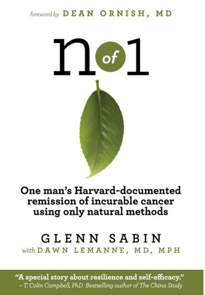 n of 1: One man's Harvard-documented remission incurable cancer using only natural methods