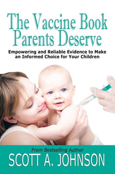 The Vaccine Book Parents Deserve: Empowering and Reliable Evidence to Make an Informed Choice for Your Children