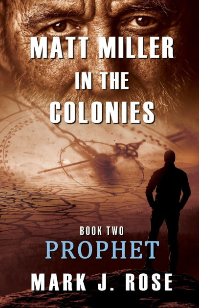 Matt Miller in the Colonies: Book Two: Prophet by Mark J Rose ...