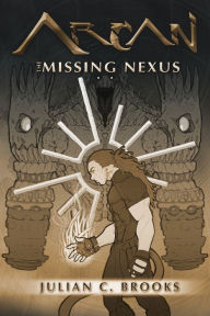 Title: Arcan: The Missing Nexus, Author: Julian Brooks