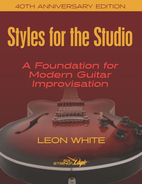 Styles For The Studio - 40th Anniversary Edition: A Foundation for Modern Guitar Improvisation
