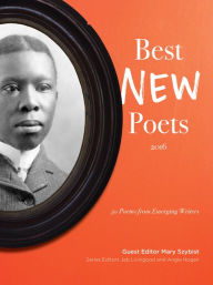 Title: Best New Poets 2016: 50 Poems from Emerging Writers, Author: Mary Szybist