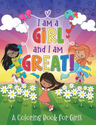 Title: I Am a Girl and I Am Great: A Coloring Book for Girls, Author: David Cunliffe