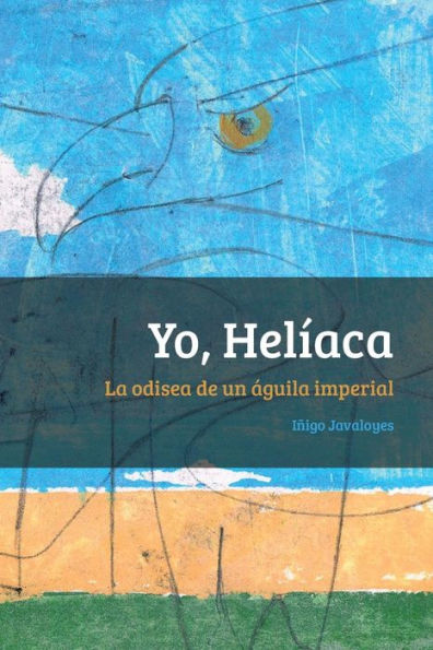 Yo, Heliaca: La odisea de un águila imperial