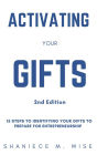 Activating Your Gifts 2nd Edition: 15 Steps To Identifying Your Gifts To Prepare for Entrepreneurship