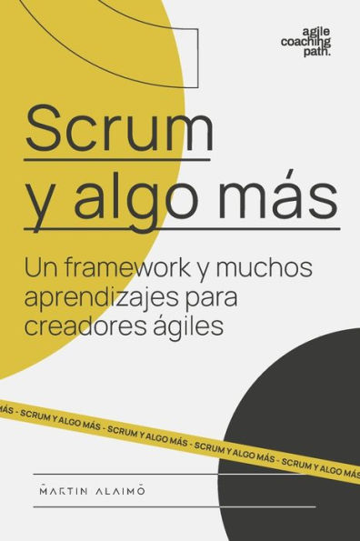 Scrum y algo mÃ¯Â¿Â½s: Un framework y muchos aprendizajes para creadores Ã¯Â¿Â½giles