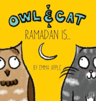 Title: Owl & Cat: Ramadan Is..., Author: Emma Apple