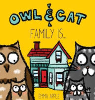 Title: Owl & Cat: Family Is..., Author: Emma Apple