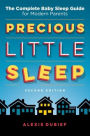 Precious Little Sleep: The Complete Baby Sleep Guide for Modern Parents