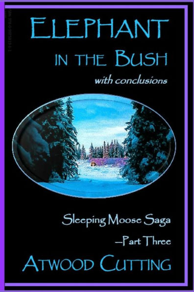 Elephant the Bush: Sleeping Moose Saga Part Three with Conclusions