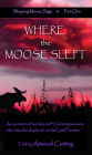 Where the Moose Slept (Sleeping Moose Saga Series #1)