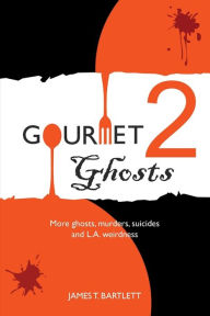 Title: Gourmet Ghosts 2, Author: James T. Bartlett