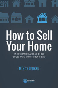 Title: How to Sell Your Home: The Essential Guide to a Fast, Stress-Free, and Profitable Sale, Author: Mindy Jensen