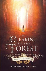 Title: A Clearing in the Forest, Author: Kim Love Stump