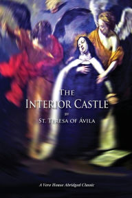 Title: The Interior Castle (A Vero House Abridged Classic), Author: Teresa of Avila