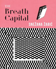 Title: The Breath Capital, Author: Snezana Zabic