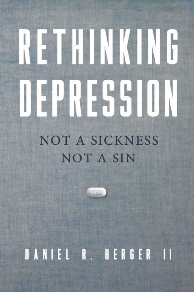 Rethinking Depression: Not a Sickness Not a Sin