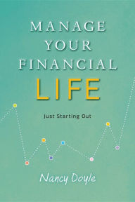 Title: Manage Your Financial Life: Just Starting Out, Author: Nancy Doyle