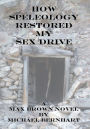 How Speleology Restored My Sex Drive