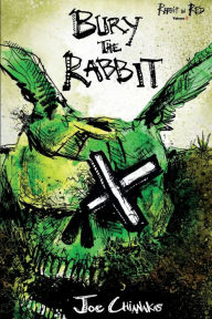 Title: Bury the Rabbit: Rabbit in Red Volume Three, Author: Joe Chianakas