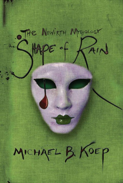 The Shape of Rain: Part Three of the Newirth Mythology