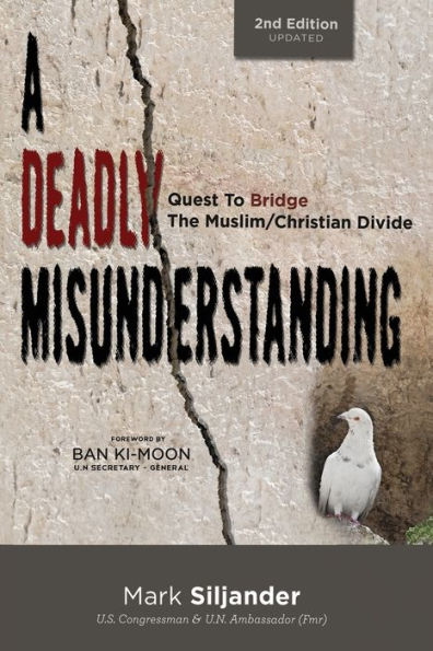 A Deadly Misunderstanding: Quest to Bridge the Muslim/Christian Divide